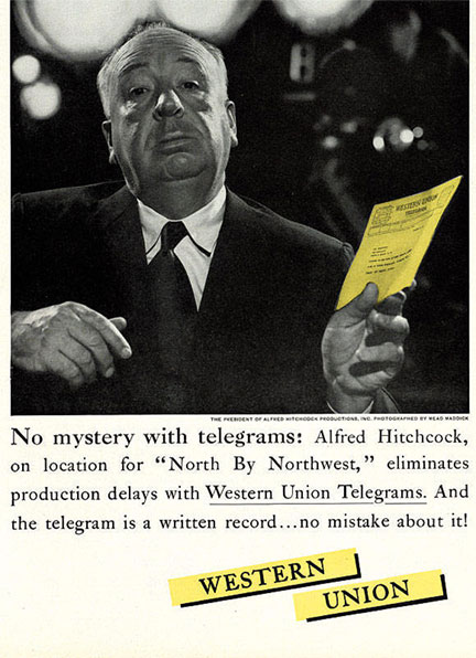 Vintage ad. No mystery with telegrams: Alfred Hitchcock, on location for 'North By Northwest,' eliminates production delays with Western Union Telegrams. And the telegram is a written record...no mistake about it!